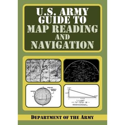 U.s. Army Guide To Map Reading And Navigation