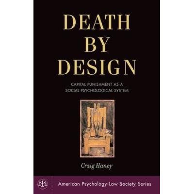Death By Design: Capital Punishment As A Social Psychological System