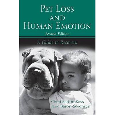 Pet Loss And Human Emotion, Second Edition: A Guide To Recovery