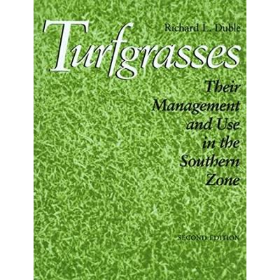 Turfgrasses: Their Management And Use In The Southern Zone, Second Edition