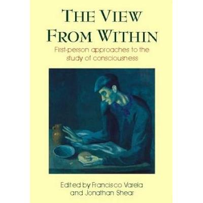 View From Within: First-Person Approaches To The Study Of Consciousness