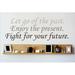 Design W/ Vinyl Let Go of the Past Enjoy the Present Fight for Your Future Wall Decal Vinyl in Gray/Black | 8 H x 20 W in | Wayfair OMGA5352545