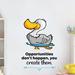 Zoomie Kids Opportunities Duck Animal Life Cartoon Quotes Wall Decal Vinyl in Gray | 10 H x 8 W in | Wayfair F8856E26D6224EF08918D32A2DB51669