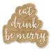 Woodums Eat Drink Be Merry Wood Sign Wall Decor in Brown/White | 12 H x 11.5 W in | Wayfair signs-eat-drink-bemerry-12x11.5