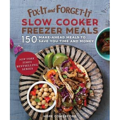 Fix-It And Forget-It Slow Cooker Freezer Meals: 15...