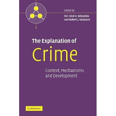 The Explanation Of Crime: Context, Mechanisms And Development