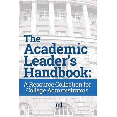 The Academic Leader's Handbook: A Resource Collection For College Administrators