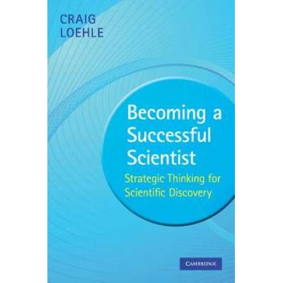 Becoming A Successful Scientist: Strategic Thinkin...