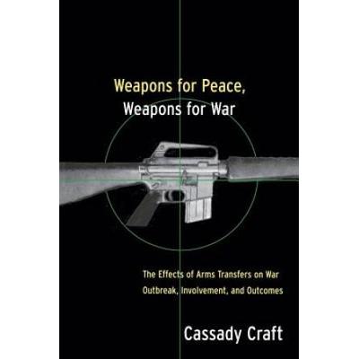 Weapons For Peace, Weapons For War: The Effect Of ...