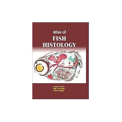 Atlas of Fish Histology by Andre Danguy (Hardcover - Science Pub Inc)