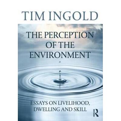 The Perception Of The Environment: Essays On Livel...