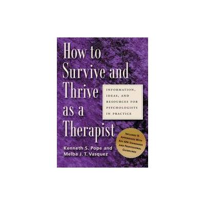 How To Survive And Thrive As A Therapist by Kenneth S. Pope (Paperback - Amer Psychological Assn)