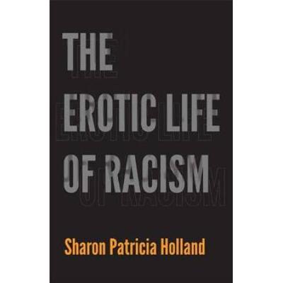 The Erotic Life Of Racism
