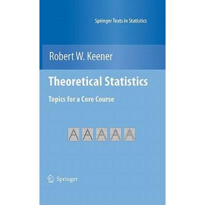 Theoretical Statistics: Topics For A Core Course