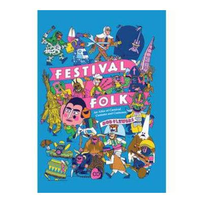 Cicada Books - Festival Folk An Atlas Of Carnival Customs And Costumes Book