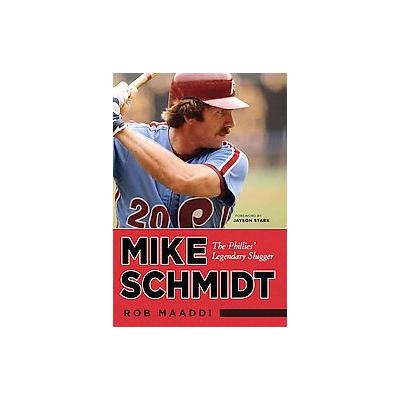 Mike Schmidt by Rob Maaddi (Hardcover - Triumph Books)