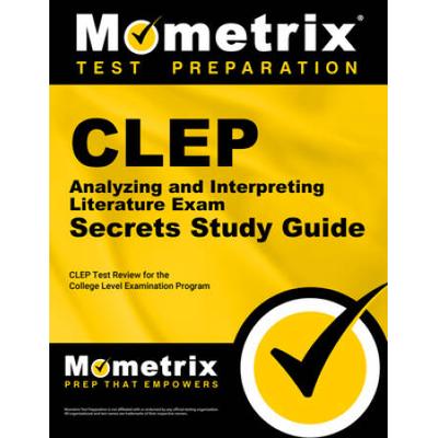 Clep Analyzing And Interpreting Literature Exam Secrets Study Guide: Clep Test Review For The College Level Examination Program