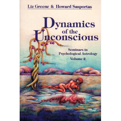 Dynamics Of The Unconscious: Seminars In Psychological Astrology, Vol. 2