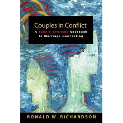 Couples In Conflict: A Family Systems Approach To Marriage Counseling