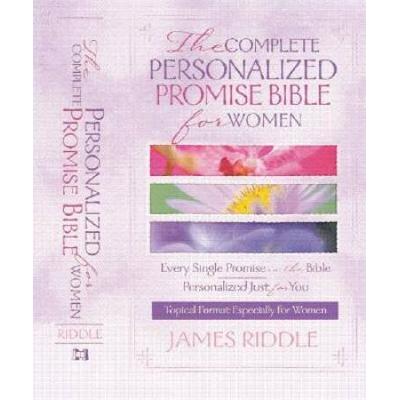 The Complete Personalized Promise Bible For Women: Every Promise In The Bible Written Just For You