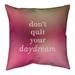 Quotes Multicolor Background Don't Quit Your Daydream Quote Pillow (Indoor/Outdoor)