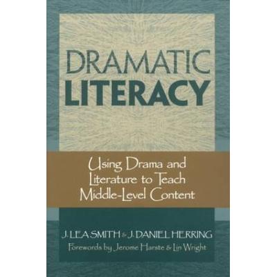 Dramatic Literacy: Using Drama And Literature To Teach Middle-Level Content