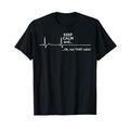 Keep Calm And Ok Not That Calm - Funny T-Shirt