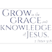 2 Peter 3:18 - Grow in the grace and knowledge... Vinyl Decal Sticker Quote - Small - Dark Blue