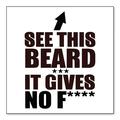 DistinctInk Custom Bumper Sticker - 10 x 10 Decorative Decal - White Background - See This Beard - It Gives No F****