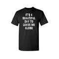 Unisex It's A Beautiful Day To Leave Me Alone Short Sleeve Shirt