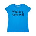 Inktastic What is a Weekend? Adult Women's T-Shirt Female