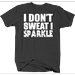 I Don't Sweat I Sparkle Fitness Gym Graphic Shirts Xlarge Dark Gray