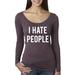 I Hate People Antisocial Introvert Humor Womens Scoop Long Sleeve Top, Vintage Purple, X-Large