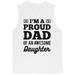 I'm A Proud Dad Mens White Supportive Loving Cool Muscle Shirt Gift