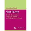 Slam Poetry: Deutsch-Us-Amerikanische Studie Zu Den Ansichten Und Handlungsweisen Der Akteure (Paperback)