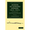 Memoir of Leonard Horner F.R.S. F.G.S.: Consisting of Letters to His Family and from Some of His Friends (Paperback)