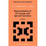 Mathematics and Its Applications: Representation of Lie Groups and Special Functions: Volume 2: Class I Representations Special Functions and Integral Transforms (Hardcover)