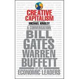 Creative Capitalism : A Conversation with Bill Gates Warren Buffett and Other Economic Leaders (Paperback)