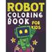 Robot Coloring Book for Kids : Super Fun and Friendly Activity Pages for Boys and Girls (Puzzles Mazes Dot to Dot and More) (Paperback)