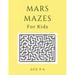 Mars Mazes For Kids Age 4-6 : 40 Brain-bending Challenges An Amazing Maze Activity Book for Kids Best Maze Activity Book for Kids Great for Developing Problem Solving Skills (Paperback)
