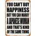 10 x 14 METAL SIGN - YOU CAN T BUY HAPPINESS BUT YOU CAN MARRY A JAPANESE WOMAN - Vintage Rusty Look