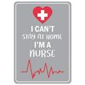 SignMission OS-NS-D-1218-25539 Covid-19 Notice Sign - I Cant Stay Home Im a Nurse