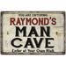 RAYMOND S Man Cave Sign Rustic 8 x 12 High Gloss Metal 208120035039