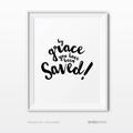 By Grace You Have Been Saved Quotation Bible Ephesians 2 8 Bible Verses Religious Wall Art Modern Black and White