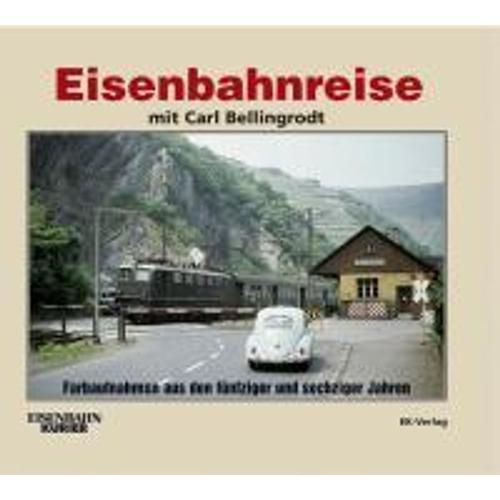 Eisenbahnreise mit Carl Bellingrodt - Gerhard Greß, Gebunden