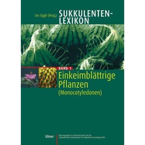 Sukkulenten-Lexikon: Bd.1 Sukkulenten-Lexikon Band 1 - Urs Eggli, Gebunden