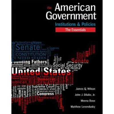 American Government: Institutions And Policies, Essentials Edition