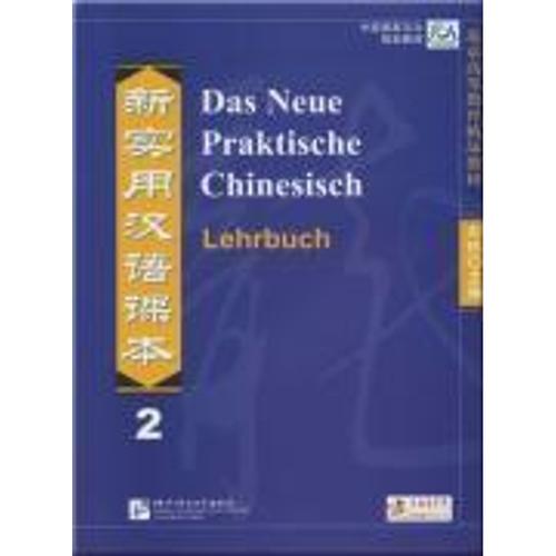 Das Neue Praktische Chinesisch: Bd.2 Das Neue Praktische Chinesisch /Xin Shiyong Hanyu Keben / Das Neue Praktische Chinesisch - Lehrbuch 2 Von Xun Liu