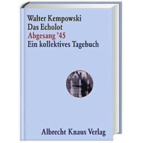 Das Echolot - Abgesang '45 - Ein Kollektives Tagebuch - (4. Teil Des Echolot-Projekts) - - Walter Kempowski, Leinen