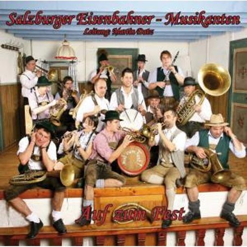 Auf Zum Fest - Salzburger Eisenbahner Musikan, Salzburger Eisenbahner Musikanten. (CD)